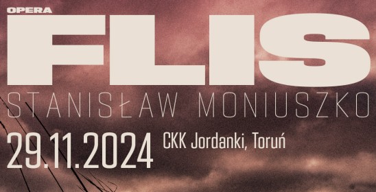 Flis, Stanisław Moniuszko, 29.11.2024, CKK Jordanki, Toruń