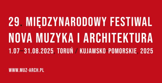 grafika i napis 29. Międzynarodowy Festiwal Nova Muzyka i Architektura 1.07-31.08.2025, Toruń/kujawsko-pomorskie 2025