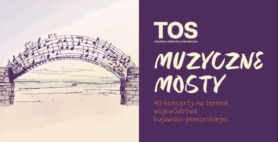 TOS, Toruńska Orkiestra Symfoniczna, Muzyczne mosty, 43 koncerty na terenie województwa kujawsko-pomorskiego