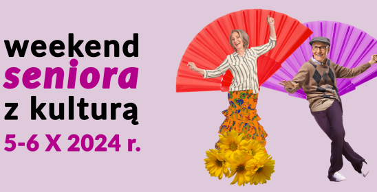 weekend seniora z kulturą 5-6 X 2024 r.