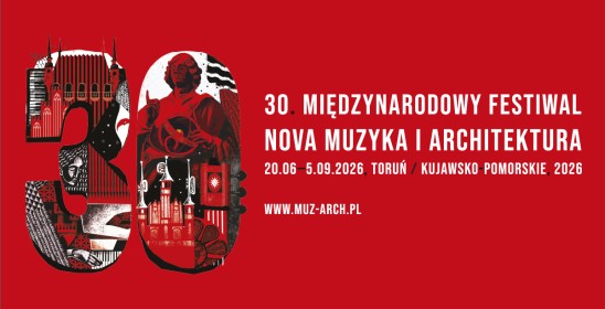 30. Międzynarodowy Festiwal Nova Muzyka i Architektura, 20.06-5.09. 2026 / kujawsko-pomorskie, Toruń 2026