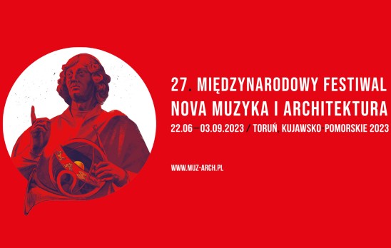 27. Międzynarodowy Festiwal Nova Muzyka i Architektura / Toruń, Kujawsko-Pomorskie, 2023