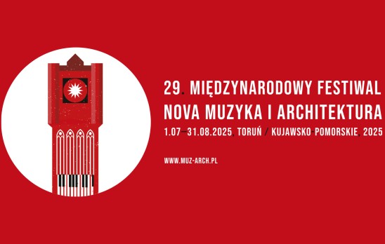 29. Międzynarodowy Festiwal Nova Muzyka i Architektura / 1.07-31.08.2025 Toruń / Kujawsko-pomorskie 2025