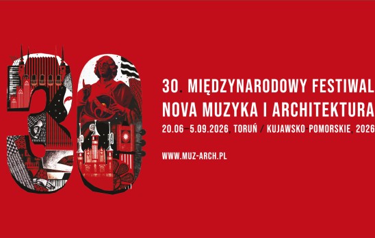 30. Międzynarodowy Festiwal Nova Muzyka i Architektura / 20.06-5.09.2026 Toruń / Kujawsko-pomorskie 2026