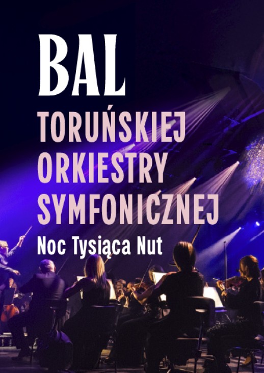Bal Toruńskiej Orkiestry Symfonicznej. Noc tysiąca nut
