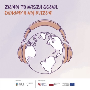 Ziemia to nasza scena. Dbajmy o nią razem